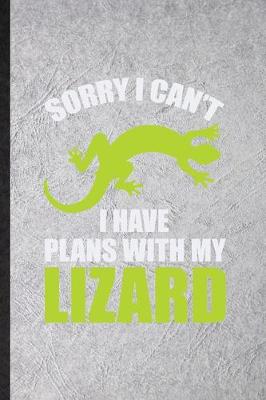 Book cover for Sorry I Can't I Have Plans with My Lizard