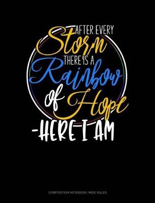 Cover of After Every Storm, There Is a Rainbow of Hope - Here I Am