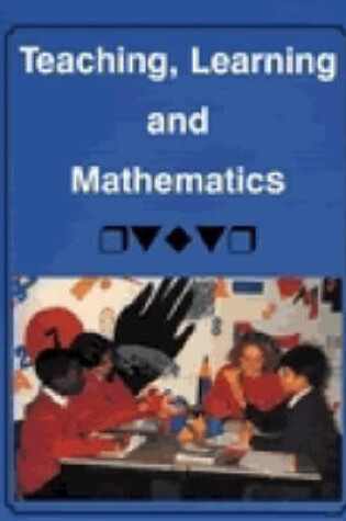 Cover of Teaching, Learning and Mathematics