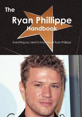 Book cover for The Ryan Phillippe Handbook - Everything You Need to Know about Ryan Phillippe