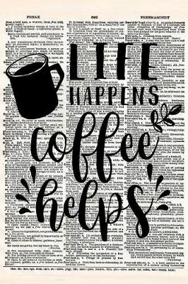 Book cover for Life Happens Coffee Helps