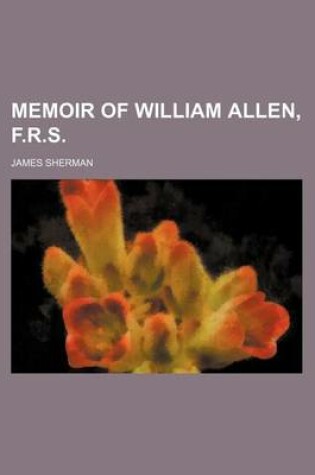 Cover of Memoir of William Allen, F.R.S.