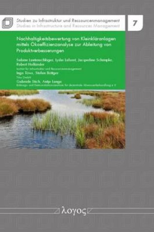 Cover of Nachhaltigkeitsbewertung Von Kleinklaranlagen Mittels Okoeffizienzanalyse Zur Ableitung Von Produktverbesserungen