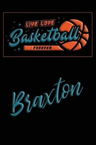 Cover of Live Love Basketball Forever Braxton