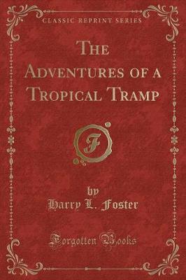 Book cover for The Adventures of a Tropical Tramp (Classic Reprint)