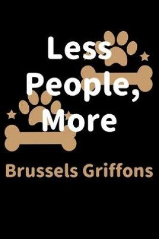 Cover of Less People, More Brussels Griffons