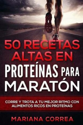 Cover of 50 Recetas Altas En Proteinas Para Maraton