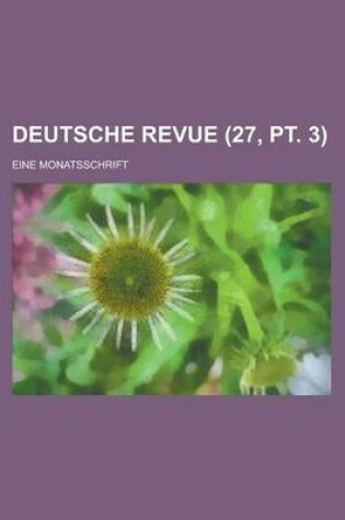 Cover of Deutsche Revue; Eine Monatsschrift (27, PT. 3)