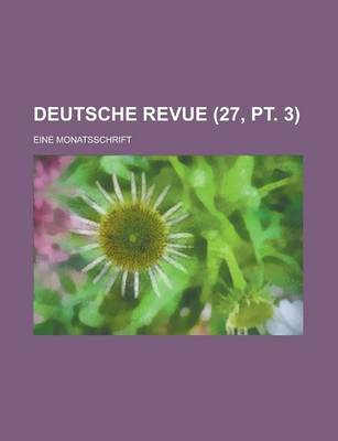 Book cover for Deutsche Revue; Eine Monatsschrift (27, PT. 3)