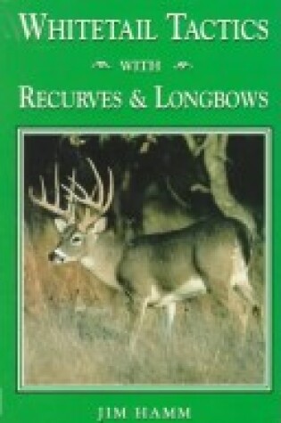 Cover of Whitetail Tactics with Recurves and Longbows