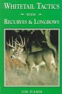 Book cover for Whitetail Tactics with Recurves and Longbows