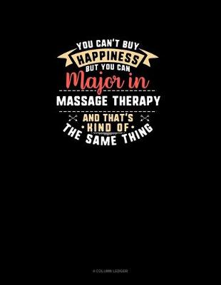 Book cover for You Can't Buy Happiness But You Can Major In Massage Therapy and That's Kind Of The Same Thing