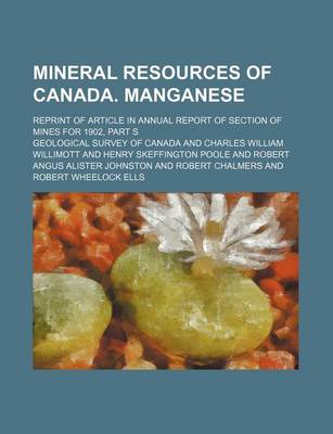 Book cover for Mineral Resources of Canada. Manganese; Reprint of Article in Annual Report of Section of Mines for 1902, Part S