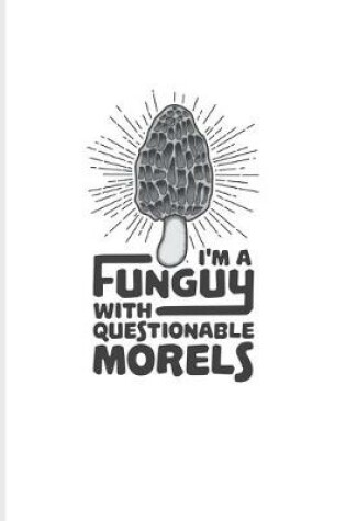 Cover of I'm A Funguy With Questionable Morels