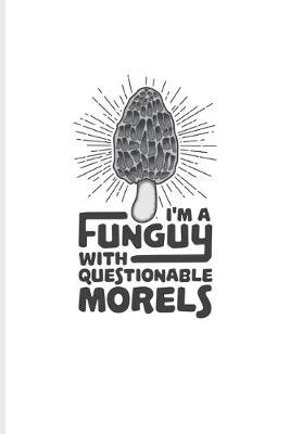 Book cover for I'm A Funguy With Questionable Morels