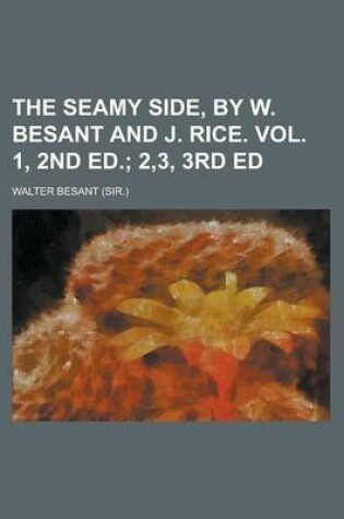 Cover of The Seamy Side, by W. Besant and J. Rice. Vol. 1, 2nd Ed