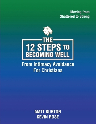 Book cover for The 12 steps to Becoming Well from Intimacy Avoidance For Christians