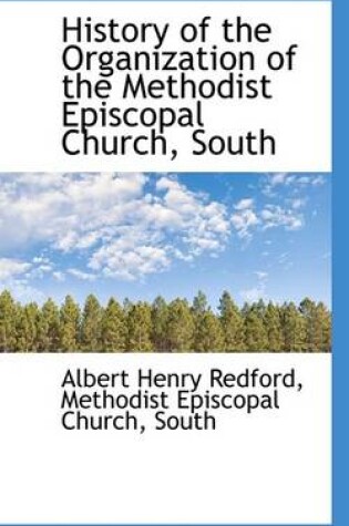 Cover of History of the Organization of the Methodist Episcopal Church, South