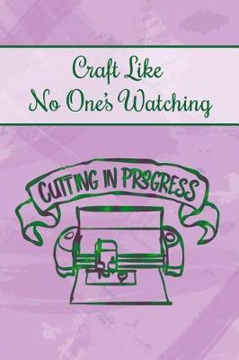 Book cover for Craft Like No One's Watching