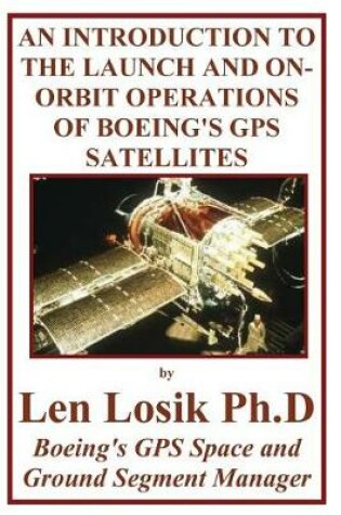 Cover of An Introduction to the Launch and On-Orbit Operations of Boeing's GPS Satellites