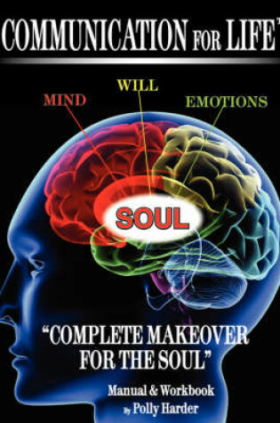 Cover of Communication for Life Complete Makeover for the Soul