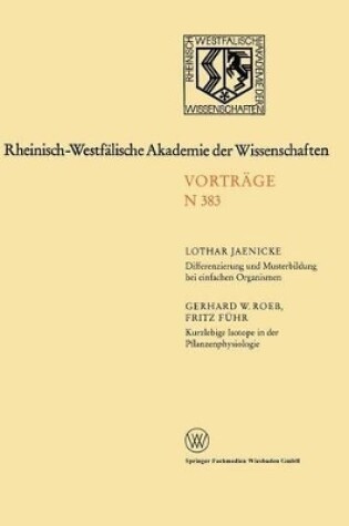 Cover of Differenzierung und Musterbildung bei einfachen Organismen. Kurzlebige Isotope in der Pflanzenphysiologie am Beispiel des 11C-Radiokohlenstoffs