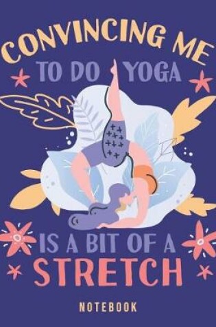 Cover of Convincing Me To Do Yoga Is A Bit Of A Stretch