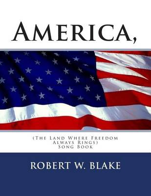 Book cover for America, (The Land Where Freedom Always Rings)