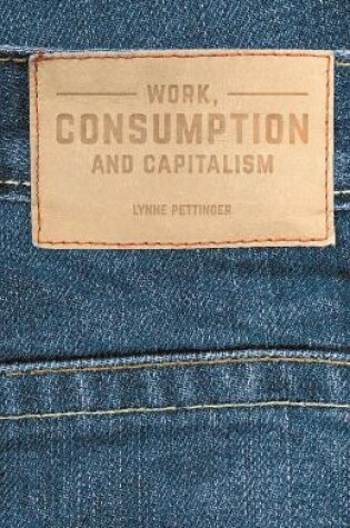 Cover of Work, Consumption and Capitalism