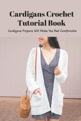 Book cover for Cardigans Crochet Tutorial Book