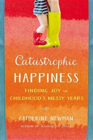 Cover of Catastrophic Happiness