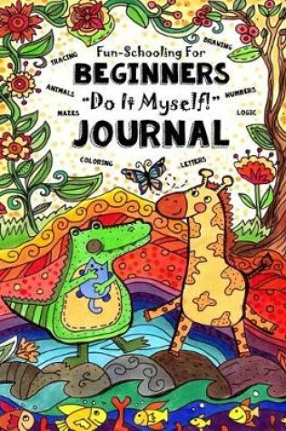 Cover of Fun-Schooling for Beginners - Do-It-Myself Journal