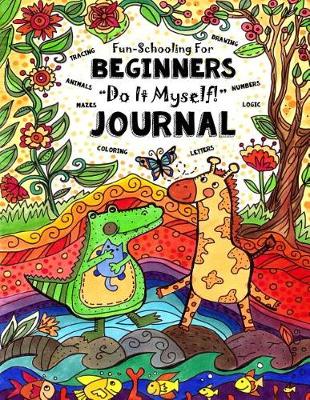 Book cover for Fun-Schooling for Beginners - Do-It-Myself Journal