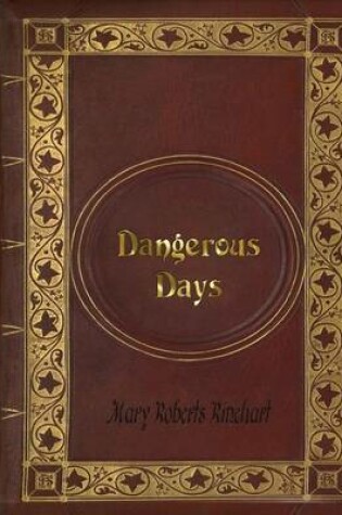 Cover of Mary Roberts Rinehart - Dangerous Days
