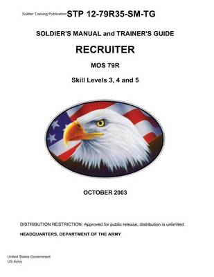 Book cover for Soldier Training Publication STP 12-79R35-SM-TG Soldier's Manual and Trainer's Guide Recruiter MOS 79R Skill Levels 3, 4, and 5