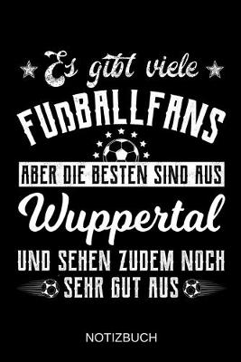 Book cover for Es gibt viele Fußballfans aber die besten sind aus Wuppertal und sehen zudem noch sehr gut aus