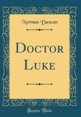 Book cover for Doctor Luke (Classic Reprint)