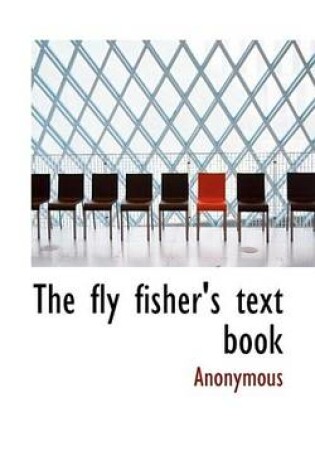 Cover of The Fly Fisher's Text Book