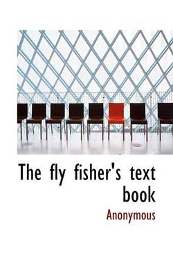 Book cover for The Fly Fisher's Text Book