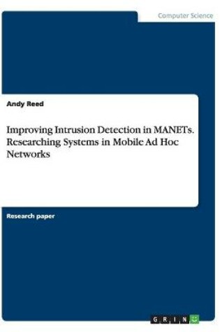 Cover of Improving Intrusion Detection in MANETs. Researching Systems in Mobile Ad Hoc Networks