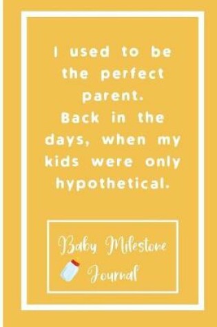 Cover of I used to be the perfect parent. Back in the days, when my kids were only hypothetical.