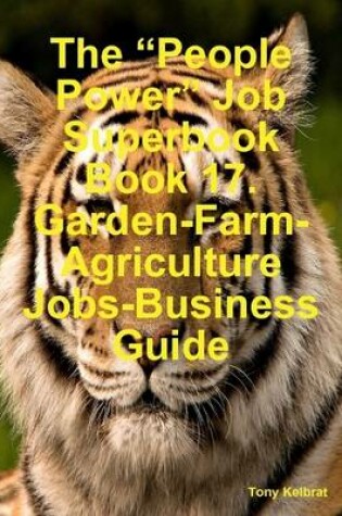 Cover of The "People Power" Job Superbook Book 17. Garden-Farm-Agriculture Jobs-Business Guide