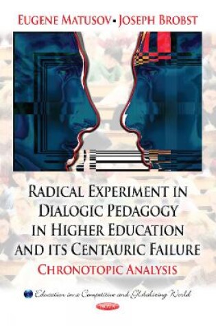 Cover of Radical Experiment in Dialogic Pedagogy in Higher Education & its Centauric Failure