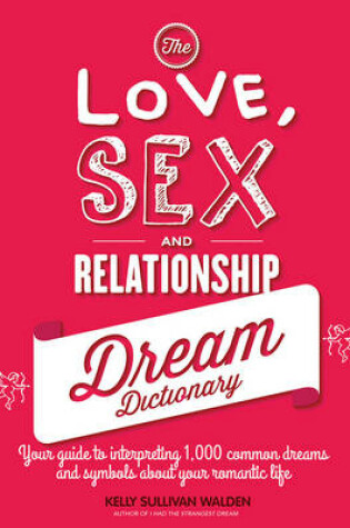 Cover of The Love, Sex, and Relationship Dream Dictionary