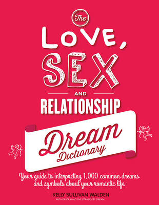 Book cover for The Love, Sex, and Relationship Dream Dictionary