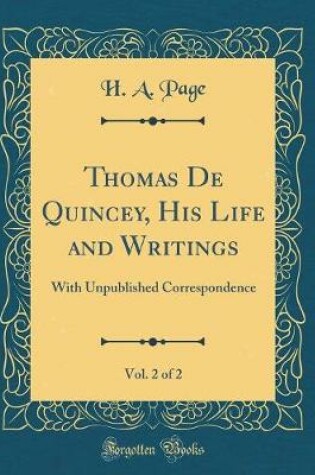 Cover of Thomas de Quincey, His Life and Writings, Vol. 2 of 2