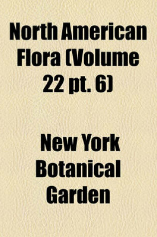 Cover of North American Flora (Volume 22 PT. 6)