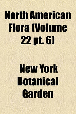 Book cover for North American Flora (Volume 22 PT. 6)