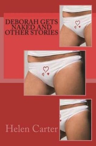 Cover of Deborah Gets Naked and Other Stories