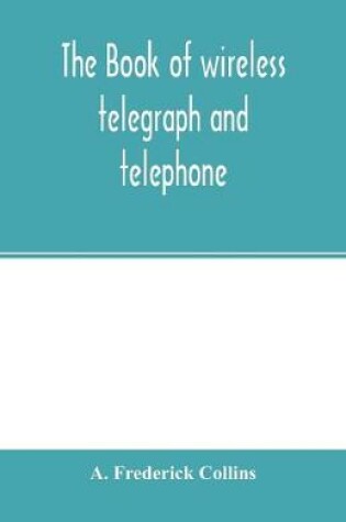 Cover of The book of wireless telegraph and telephone